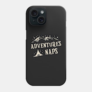 Adventures and Naps design Phone Case