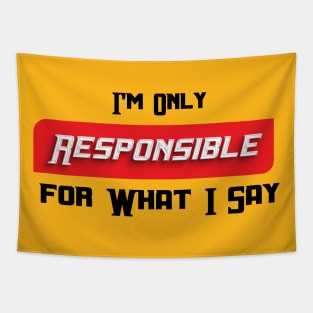 im only resposible for what i say, I'm Only Responsible for What I Say Novelty Sarcastic Funny Tapestry