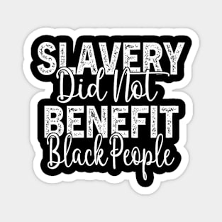 Slavery Did Not Benefit Black People Magnet