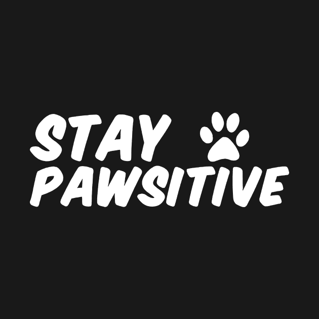 Stay Pawsitive Black by Thinkerman