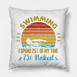 Swimming Where You Spend Most Of Your Time Naked Pillow