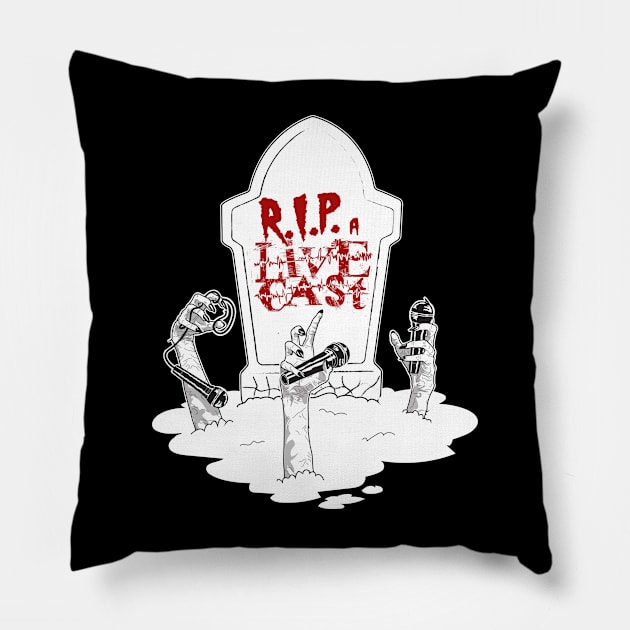 RIP a Livecast Has Risen! Pillow by ripalivecast