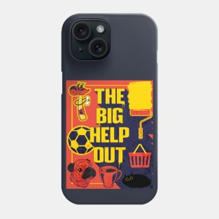 The Big Help Out Phone Case