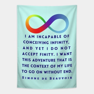 Simone de Beauvoir quote (dark text): I am incapable of conceiving infinity, and yet I do not accept finity. I want this adventure that is the context of my life to go on without end. Tapestry