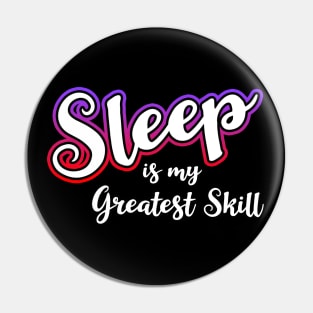 Sleep Is My Greatest Skill Pin