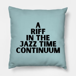 A riff in the Jazz time continuum Pillow