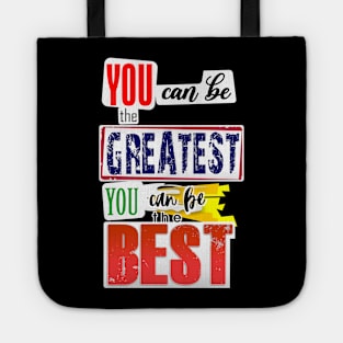 You can be the Greatest. You can be the Best. Tote