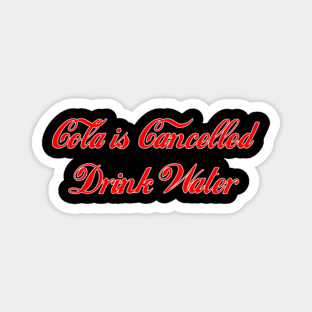 Cola Is Cancelled Magnet by ssydneyart