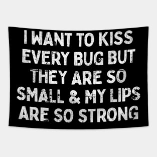 I Want To Kiss Every Bug Tapestry