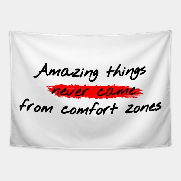 Amazing things never came from comfort zones Tapestry by TPT98