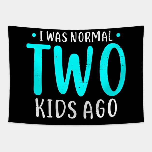 I Was Normal 2 Kids Ago Mother of Two Kids Gift Tapestry by Dolde08