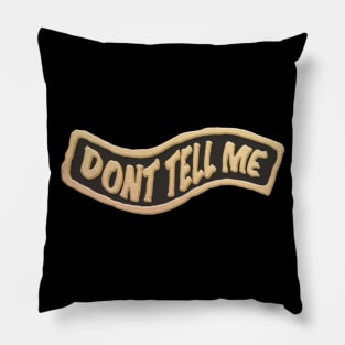Dont Tell Me Quotes Lapel Pin Pillow