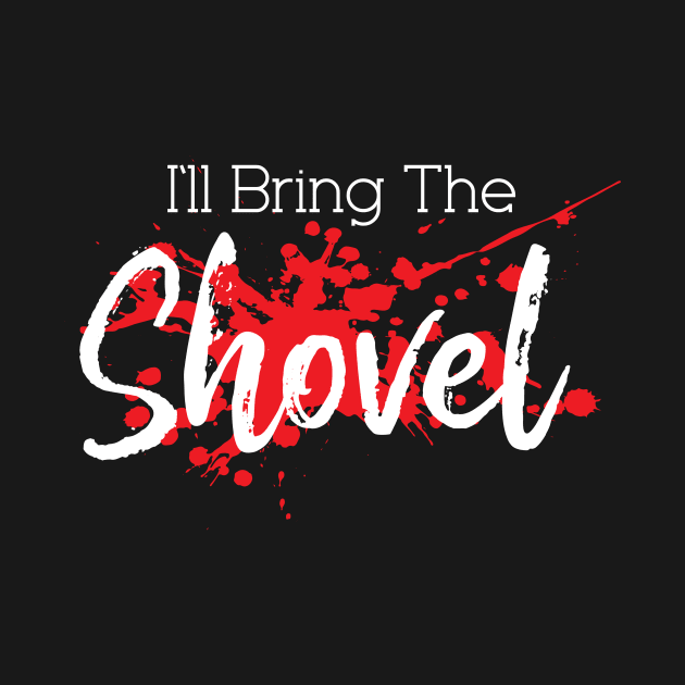 Bring Shovel Funny Serial Killers Murder Mystery by Mellowdellow