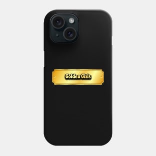 Golden Girls Phone Case