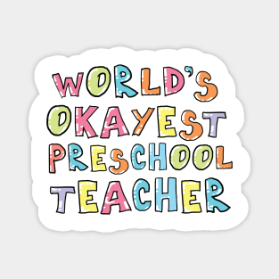 World's Okayest Preschool Teacher Gift Idea Magnet