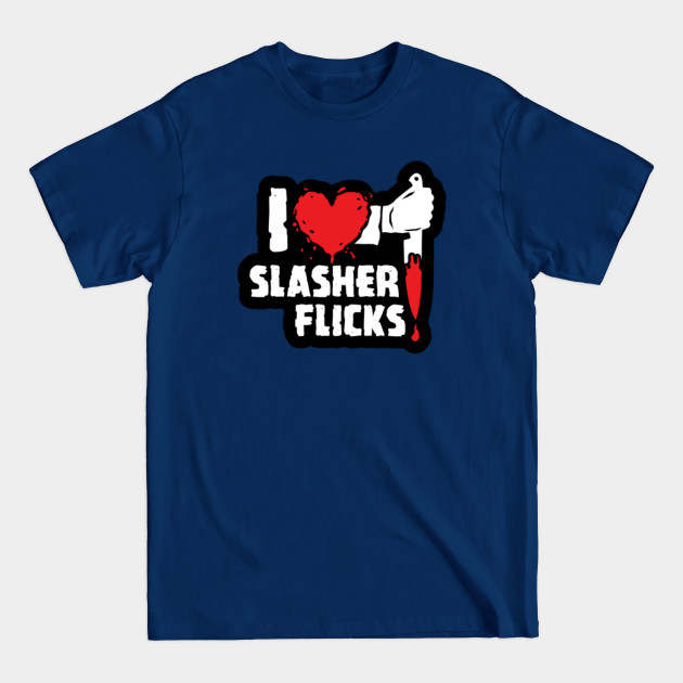 Discover I Love Slasher Flicks - Slasher Movies - T-Shirt