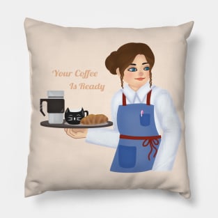 Your coffee is ready Pillow