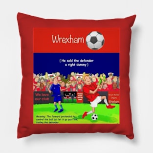 He sold the defender a right dummy Wrexham supporters Pillow