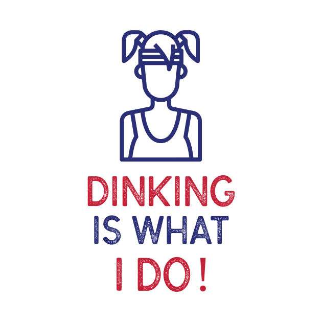 PICKLEBALL DINKING IS WHAT I DO FUNNY TEE by HoosierDaddy