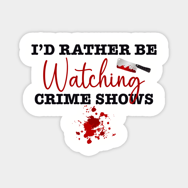 I’d rather be watching crime shows Magnet by BlackCatArtBB