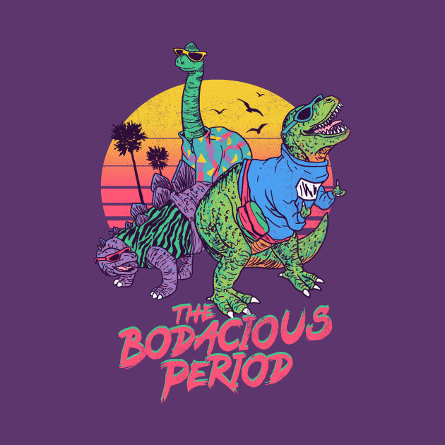 The Bodacious Period