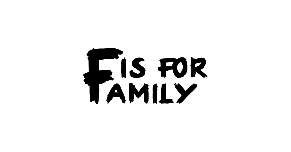 F Is For Family - F Is For Family - Sticker | TeePublic