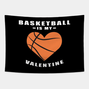 Basketball Is My Valentine - Funny Quote Tapestry