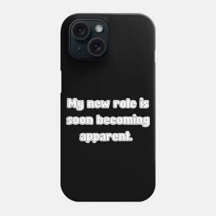 My New Role is Soon Becoming apparent - Funny First Time Father Text Pun Uncolored Version (MD23Frd001a2) Phone Case