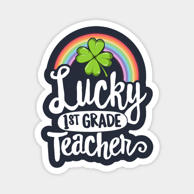 Lucky 1st Grade Teacher St Patricks Day T-Shirt School Gift Magnet by 14thFloorApparel