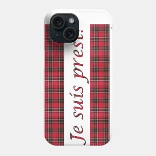 Je suis prest! I am ready Scottish design Phone Case