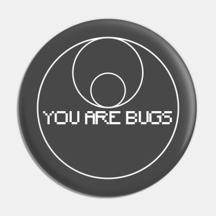 You Are Bugs 3 Body Problem Pin