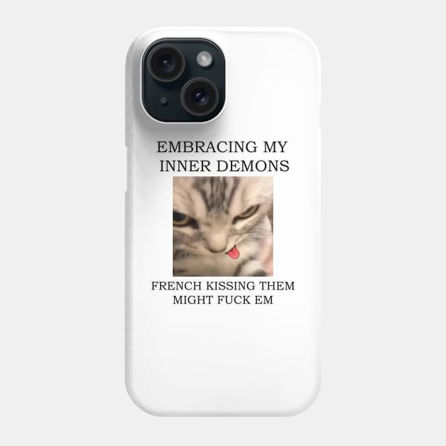 embracing my inner demons, french kissing them, might f*ck em ver3 Phone Case by InMyMentalEra