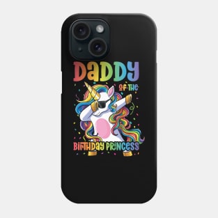 Daddy of the Birthday Princess Dabbing Unicorn Girl Phone Case