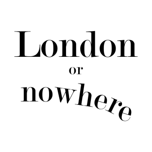 London or Nowhere T-Shirt