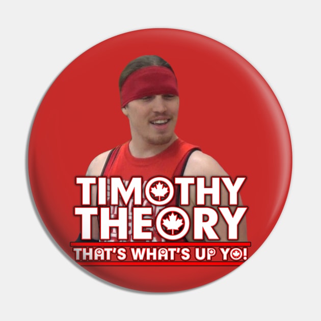 Tim Theory Is What's Up Yo Pin by Timothy Theory