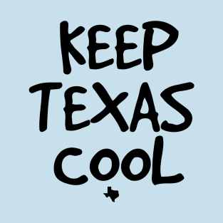 Keep Texas Cool     (light tees) T-Shirt