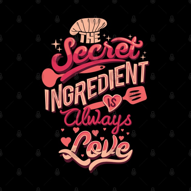 The secret ingredient is always love by Teefold