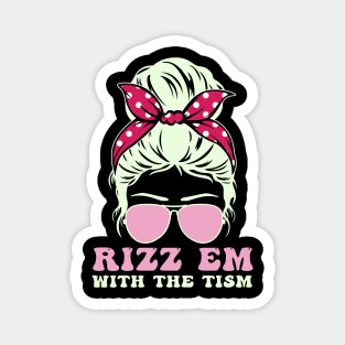 Autism support Autistic Rizz'em With The Tism messy bun Magnet