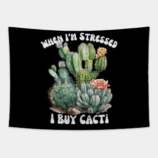 When I'm Stressed I buy Cacti Tapestry