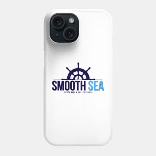 A Smooth Sea Never Made A Skilled Sailor Phone Case