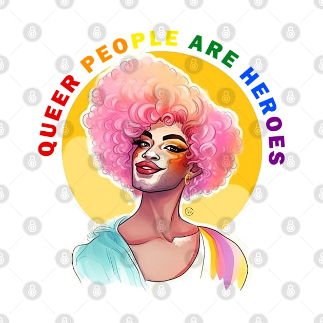 Queer People are Heroes by So Red The Poppy