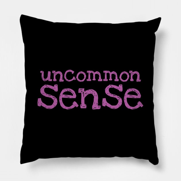 Uncommon Sense Pillow by NeverDrewBefore