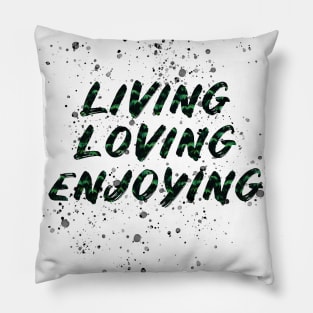 living loving enjoying Pillow