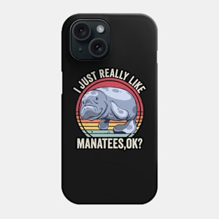 I Just Really Like Manatees Funny Quote Phone Case