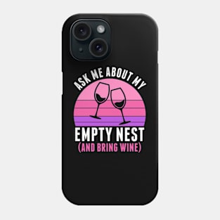 Empty Nester Ask Me About My Empty Nest Funny Phone Case