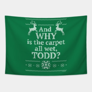 And Why is the Carpet All Wet, Todd? Tapestry