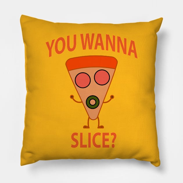 You Wanna Pizza Slice? You Wanna Pizza Me? Pillow by slawers