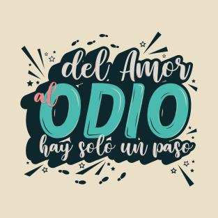 Del amor al odio T-Shirt