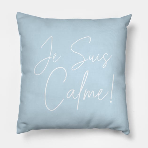 Je Suis Calm! Pillow by stickerfule