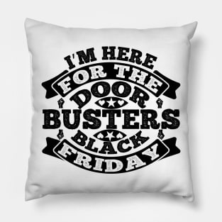 I m here for the door busters black Friday T Shirt For Women Men Pillow